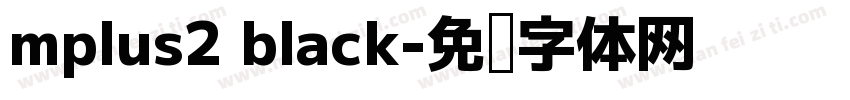 mplus2 black字体转换